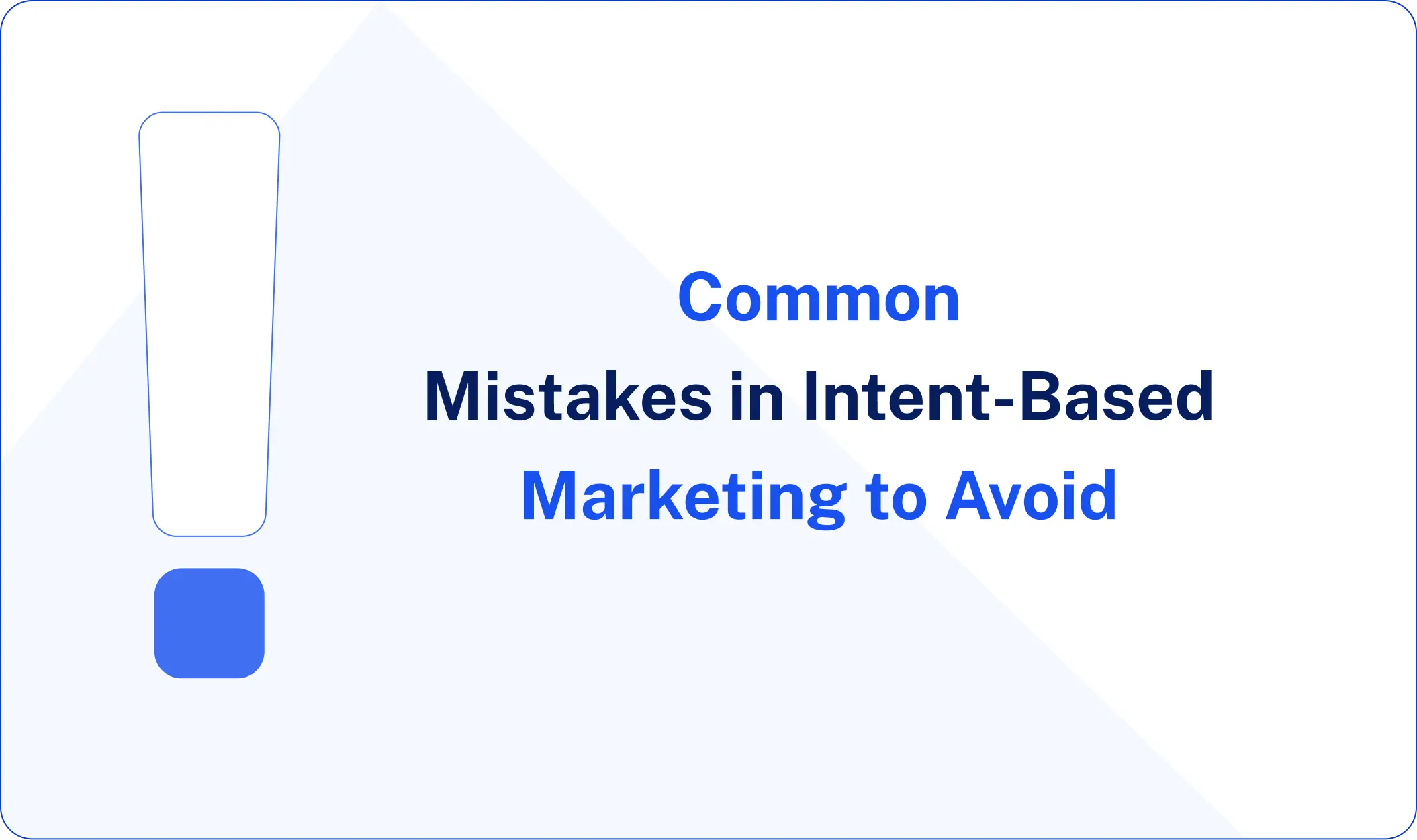 Common Mistakes in Intent-Based Marketing to Avoid